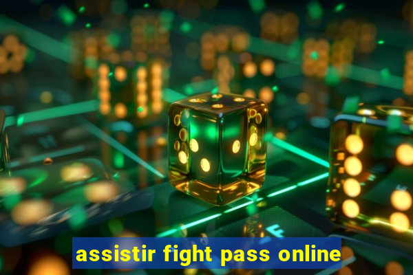 assistir fight pass online